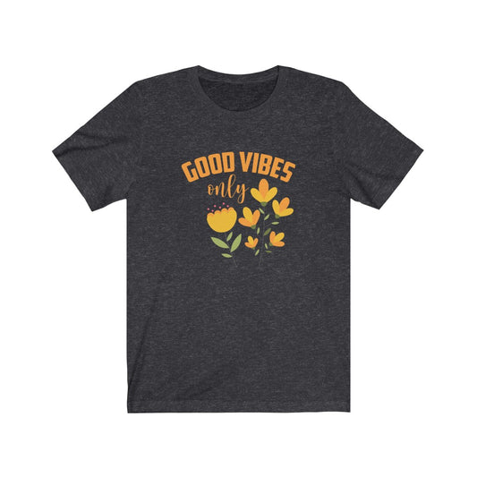 Good Vibes Only - Unisex Jersey Short Sleeve Tee