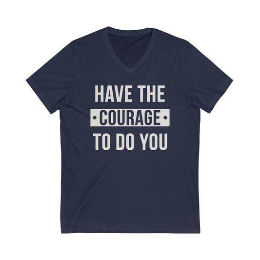 Courage - Unisex Jersey Short Sleeve V-Neck T-Shirt