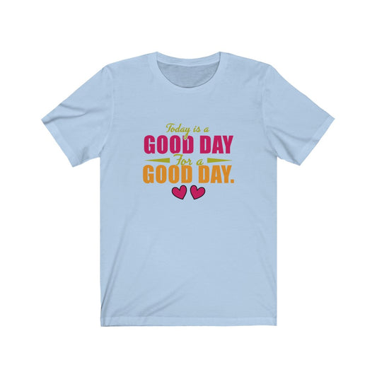 Good Day - Unisex Jersey Short Sleeve Tee