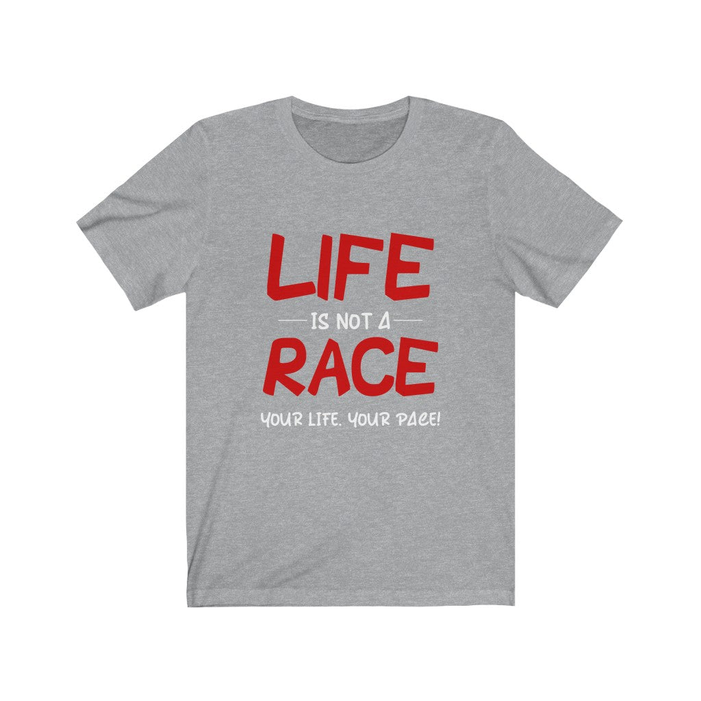 Life Is Not A Race - Unisex Jersey Short Sleeve Tee